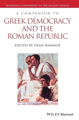 Dean Hammer - A Companion to Greek Democracy and the Roman Republic - 9781444336016 - V9781444336016