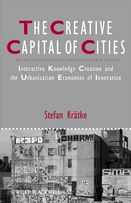 Stefan Krätke - The Creative Capital of Cities: Interactive Knowledge Creation and the Urbanization Economies of Innovation - 9781444336214 - V9781444336214