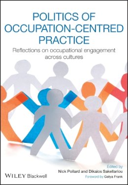 Nick Pollard - Politics of Occupation-Centred Practice: Reflections on Occupational Engagement Across Cultures - 9781444336986 - V9781444336986