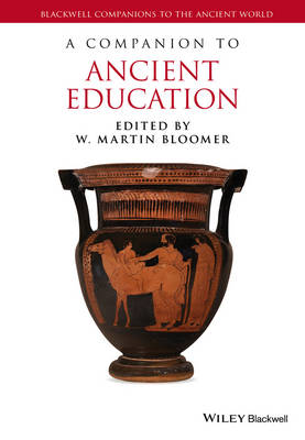 W. Martin Bloomer - A Companion to Ancient Education - 9781444337532 - V9781444337532