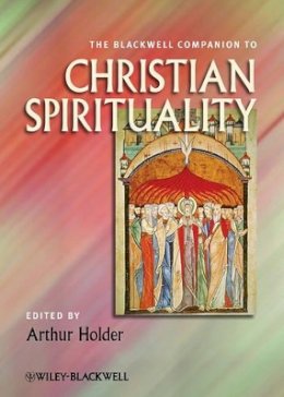 Arthur Holder - The Blackwell Companion to Christian Spirituality - 9781444337655 - V9781444337655