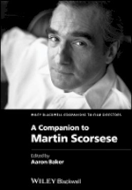 Aaron Baker (Ed.) - A Companion to Martin Scorsese - 9781444338614 - V9781444338614