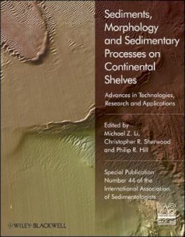 Michael Z Li - Sediments, Morphology and Sedimentary Processes on Continental Shelves: Advances in Technologies, Research and Applications - 9781444350821 - V9781444350821