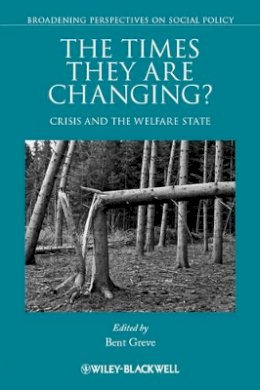 Bent Greve - The Times They Are Changing?: Crisis and the Welfare State - 9781444361476 - V9781444361476