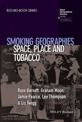 Ross Barnett - Smoking Geographies: Space, Place and Tobacco - 9781444361919 - V9781444361919