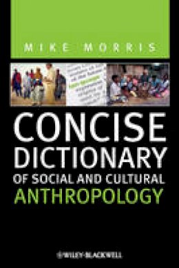 Mike Morris - Concise Dictionary of Social and Cultural Anthropology - 9781444366983 - V9781444366983