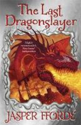 Jasper Fforde - The Last Dragonslayer: Last Dragonslayer Book 1 - 9781444707205 - V9781444707205