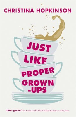 Christina Hopkinson - Just Like Proper Grown-Ups - 9781444710465 - V9781444710465