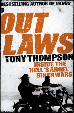 Tony Thompson - Outlaws: Inside the Hell´s Angel Biker Wars: Inside the Violent World of Biker Gangs - 9781444716627 - V9781444716627