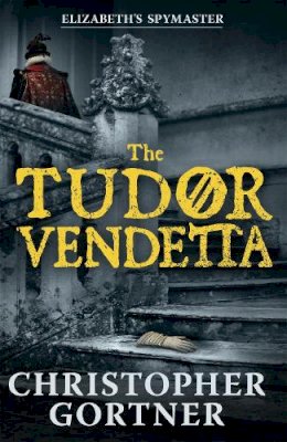 Christopher Gortner - The Tudor Vendetta - 9781444720921 - V9781444720921