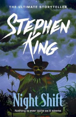 Stephen King - Night Shift: INCLUDES THE STORY OF ‘THE BOOGEYMAN’ – SOON TO BE A MAJOR MOTION PICTURE FROM 20th CENTURY STUDIOS - 9781444723199 - V9781444723199