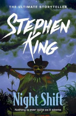 Stephen King - Night Shift: INCLUDES THE STORY OF ‘THE BOOGEYMAN’ – SOON TO BE A MAJOR MOTION PICTURE FROM 20th CENTURY STUDIOS - 9781444723199 - 9781444723199