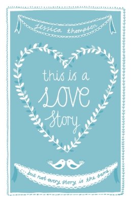 Jessica Thompson - This is a Love Story: But not every story is the same - 9781444734218 - V9781444734218