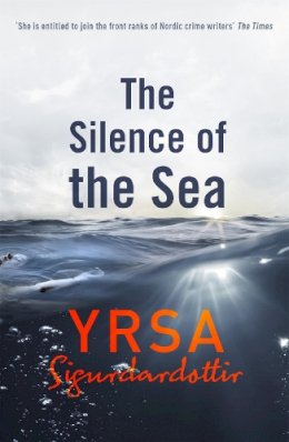 Yrsa Sigurdardottir - The Silence of the Sea: Thora Gudmundsdottir Book 6 - 9781444734485 - V9781444734485