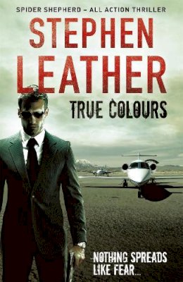 Stephen Leather - True Colours: The 10th Spider Shepherd Thriller - 9781444736564 - V9781444736564