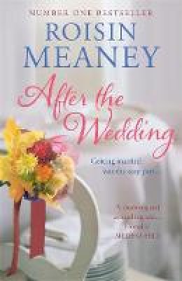 Roisin Meaney - After the Wedding: What happens after you say ´I do´? - 9781444743579 - V9781444743579