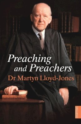 Martyn Lloyd-Jones - Preaching and Preachers - 9781444750287 - V9781444750287