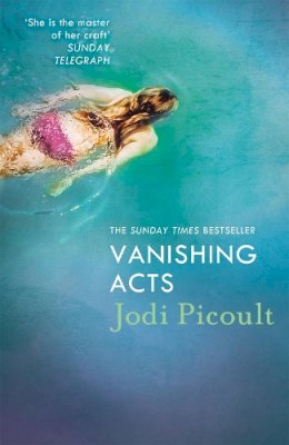 Jodi Picoult - Vanishing Acts: When is it right to steal a child from her mother? Jodi Picoult´s explosive and emotive Sunday Times bestseller. - 9781444754612 - V9781444754612