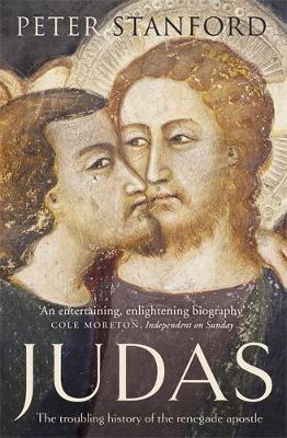 Peter Stanford - Judas: The Troubling History of the Renegade Apostle - 9781444754711 - V9781444754711