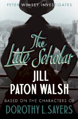 Jill Paton Walsh - The Late Scholar: A Gripping Oxford College Murder Mystery - 9781444760873 - V9781444760873