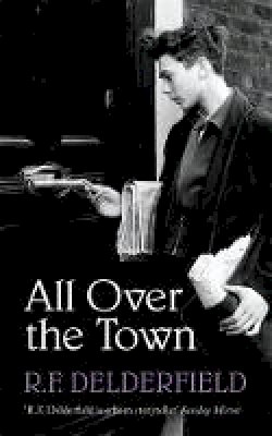 R. F. Delderfield - All Over the Town - 9781444762495 - V9781444762495