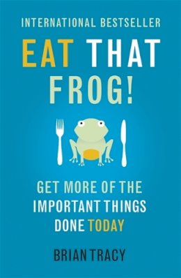 Brian Tracy - Eat That Frog!: Get More of the Important Things Done - Today! - 9781444765427 - V9781444765427