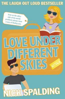 Nick Spalding - Love...Under Different Skies: Book 3 in the Love...Series - 9781444767070 - V9781444767070
