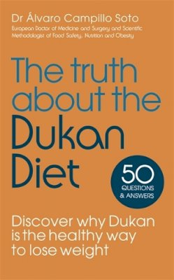 Dr Dr Alvaro Campillo Soto - The Truth About The Dukan Diet - 9781444776850 - V9781444776850