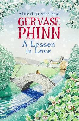 Gervase Phinn - A Lesson In Love: A Little Village School Novel (Book 4): A Little Village School Novel - 9781444779370 - V9781444779370