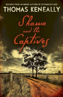 Thomas Keneally - Shame and the Captives - 9781444781281 - V9781444781281