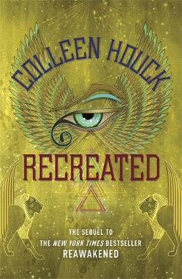 Colleen Houck - Recreated: Book Two in the Reawakened series, filled with Egyptian mythology, intrigue and romance - 9781444784817 - V9781444784817