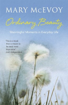 Mary Mcevoy - Ordinary Beauty: Meaningful Moments in Everyday Life - 9781444785883 - V9781444785883