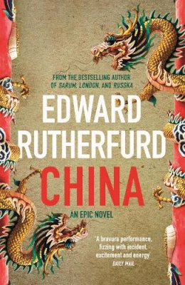 Edward Rutherfurd - China: An Epic Novel - 9781444787801 - 9781444787801