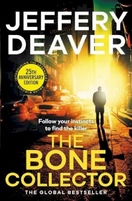 Jeffery Deaver - The Bone Collector: The thrilling first novel in the bestselling Lincoln Rhyme mystery series - 9781444791556 - V9781444791556