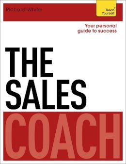Richard White - The Sales Coach: Teach Yourself - 9781444796155 - V9781444796155