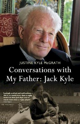 Justine Kyle McGrath - Conversations with My Father: Jack Kyle - 9781444797367 - V9781444797367