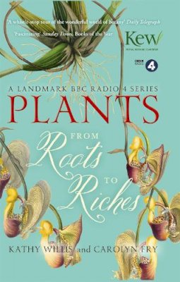 Kathy Willis - Plants: From Roots to Riches - 9781444798258 - V9781444798258