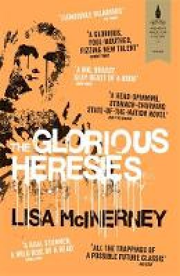 Lisa McInerney - The Glorious Heresies: Winner of the Baileys´ Women´s Prize for Fiction 2016 - 9781444798883 - V9781444798883