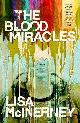 Lisa McInerney - The Blood Miracles - 9781444798890 - KRA0013552