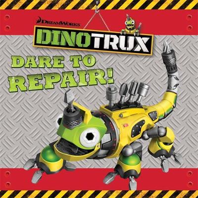 Dinotrux - Dinotrux: Dare to Repair! storybook - 9781444935929 - V9781444935929