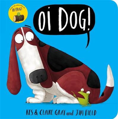 Kes Gray - Oi Dog! Board Book - 9781444938395 - V9781444938395