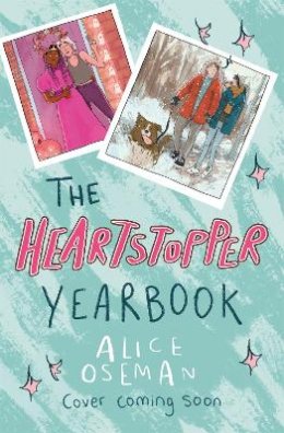 Alice Oseman - The Heartstopper Yearbook: Now a Sunday Times bestseller! - 9781444968392 - 9781444968392