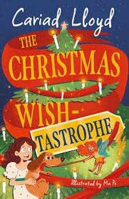 Cariad Lloyd - The Christmas Wish-tastrophe - 9781444971484 - 9781444971484