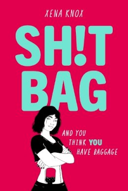 Xena Knox - SH!T BAG: A darkly funny story about life with an ostomy bag - 9781444972054 - 9781444972054