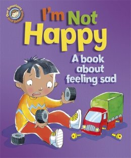 Sue Graves - I'm Not Happy - A Book About Feeling Sad - 9781445129921 - V9781445129921