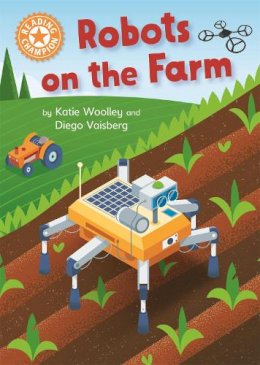 Katie Woolley - Reading Champion: Robots on the Farm: Independent Reading Orange 6 Non-fiction - 9781445175522 - 9781445175522