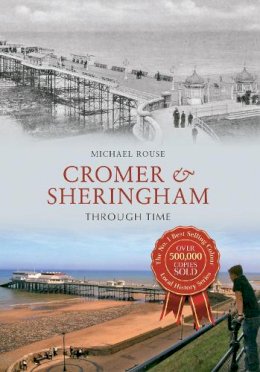 Michael Rouse - Cromer & Sheringham Through Time - 9781445600000 - V9781445600000