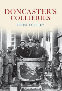 Peter Tuffrey - Doncaster´s Collieries - 9781445601267 - V9781445601267