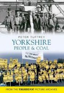 Peter Tuffrey - Yorkshire People & Coal - 9781445605166 - V9781445605166