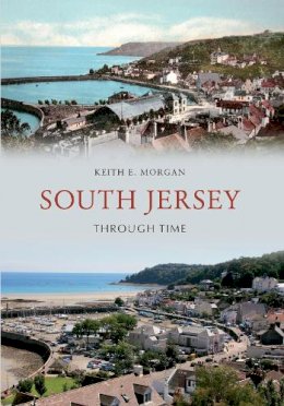 Keith E. Morgan - South Jersey Through Time - 9781445606217 - V9781445606217